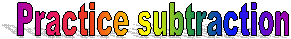 Practice subtraction